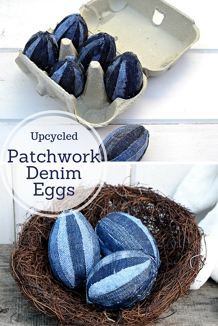 Upcycled Patchwork Denim Eggs (for Easter)-  These decoupaged eggs are really easy to make from jeans scraps.  They go well with the popular  rustic farmhouse and industrial looks.