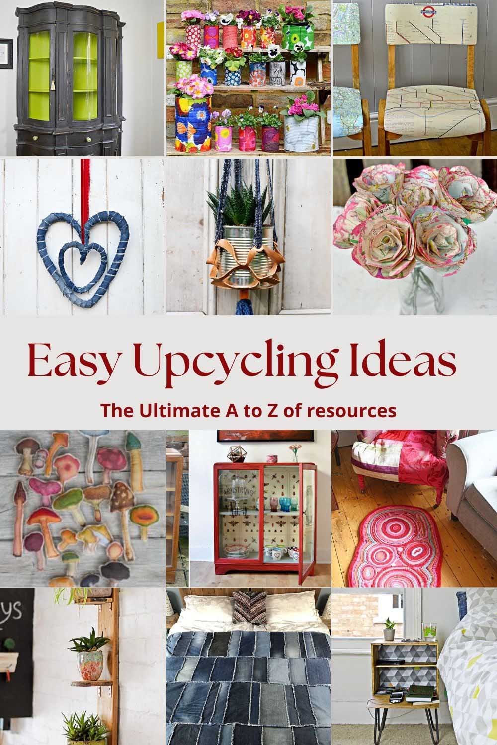Easy upcycling ideas pin includes pictures of many upcycled crafts from furniture to tin cans and denim