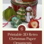 Six printable 3d retro paper Christmas ornaments Brussels sprout, Christmas pudding, snowman, Christmas tree and 2 shiny brite baubles with a vintage tin.